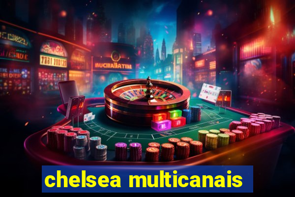 chelsea multicanais